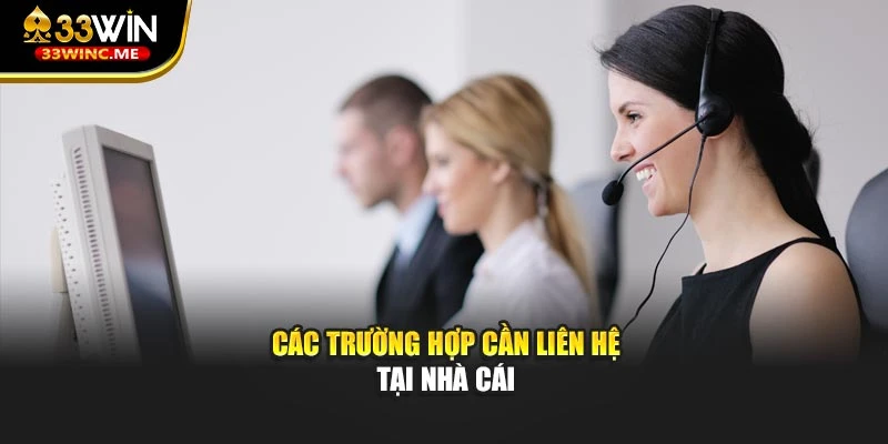 Các trường hợp cần liên hệ tại nhà cái
