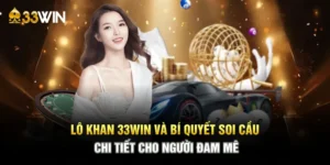 Lô Khan 33WIN Và Bí Quyết Soi Cầu Chi Tiết Cho Người Đam Mê