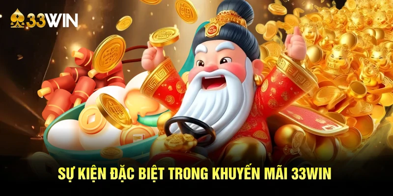 Sự kiện đặc biệt trong khuyến mãi 33WIN