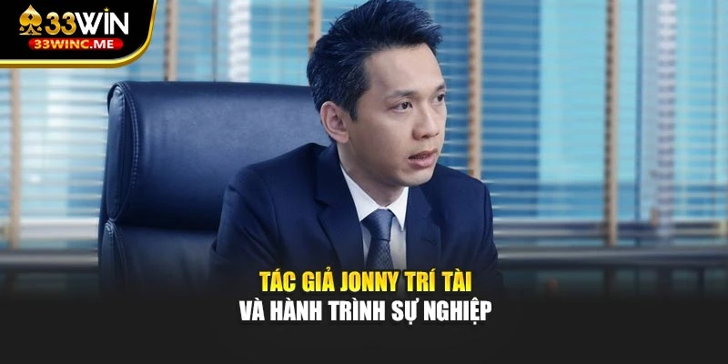 Tác giả Jonny Trí Tài và hành trình sự nghiệp
