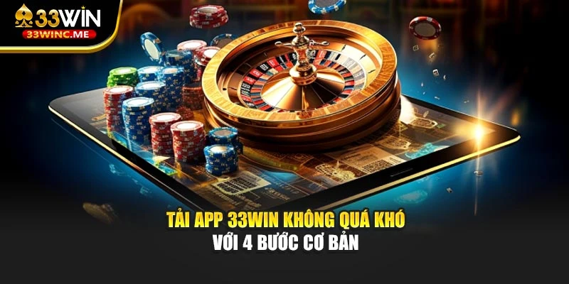 Tải app 33WIN không quá khó với 4 bước cơ bản