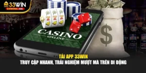 Tải App 33WIN - Truy Cập Nhanh, Trải Nghiệm Mượt Mà Trên Di Động