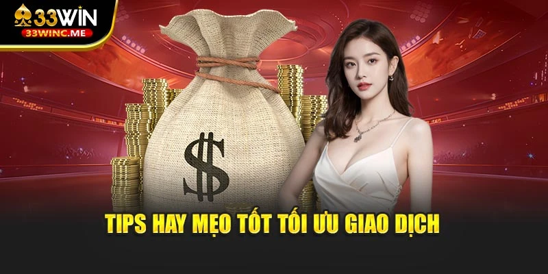 Tips hay mẹo tốt tối ưu giao dịch
