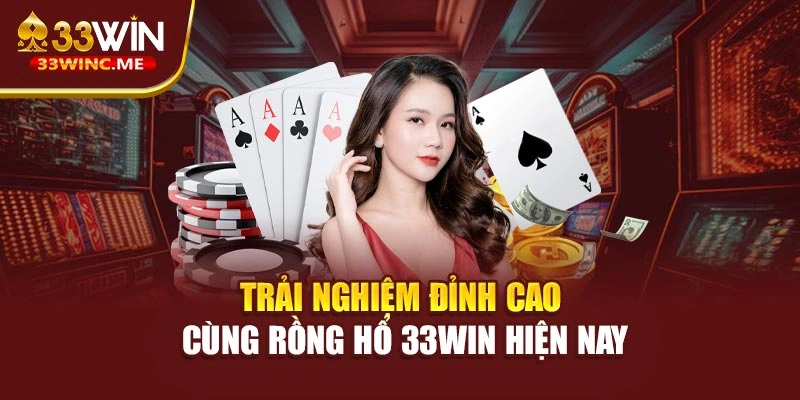 Trải nghiệm đỉnh cao cùng rồng hổ 33WIN hiện nay
